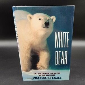 White Bear Charles T Feazel Hardcover Book New Old Stk First Edition 1990 Arctic
